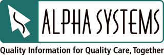 ALPHA SYSTEMS QUALITY INFORMATION FOR QUALITY CARE, TOGETHER logo