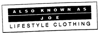 ALSO KNOWN AS JOE LIFESTYLE CLOTHING logo