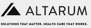 ALTARUM SOLUTIONS THAT MATTER. HEALTH CARE THAT WORKS. logo