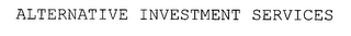 ALTERNATIVE INVESTMENT SERVICES