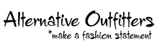 ALTERNATIVE OUTFITTERS, *MAKE A FASHION STATEMENT logo