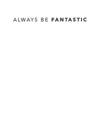 ALWAYS BE FANTASTIC logo