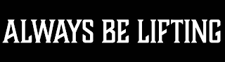 ALWAYS BE LIFTING logo