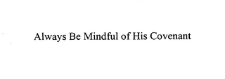 ALWAYS BE MINDFUL OF HIS COVENANT logo