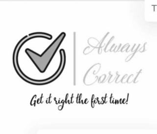ALWAYS CORRECT GET IT RIGHT THE FIRST TIME! logo