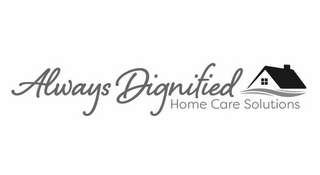 ALWAYS DIGNIFIED HOME CARE SOLUTIONS logo