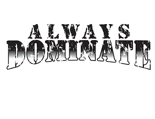 ALWAYS DOMINATE logo