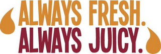 ALWAYS FRESH. ALWAYS JUICY. logo
