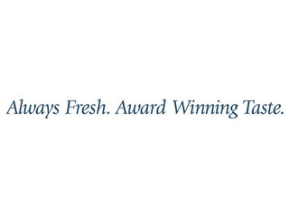 ALWAYS FRESH. AWARD WINNING TASTE. logo