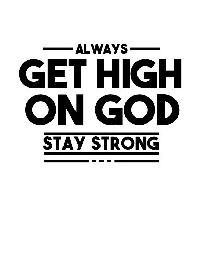 ALWAYS GET HIGH ON GOD STAY STRONG logo