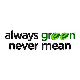 ALWAYS GREEN NEVER MEAN logo