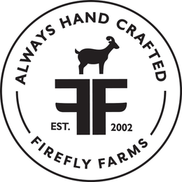 ALWAYS HAND CRAFTED EST. 2002 FIREFLY FARMS logo