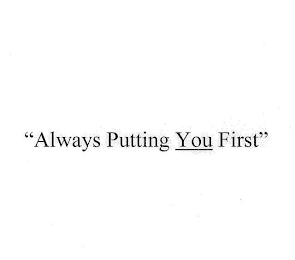 "ALWAYS PUTTING YOU FIRST" logo