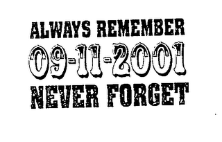 ALWAYS REMEMBER 09-11-2001 NEVER FORGET logo