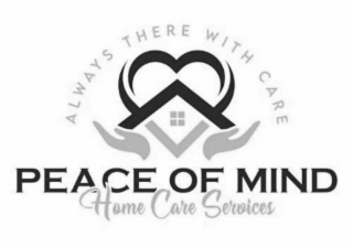 ALWAYS THERE WITH CARE PEACE OF MIND HOME CARE SERVICES logo
