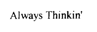 ALWAYS THINKIN' logo