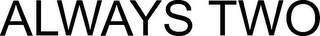 ALWAYS TWO logo