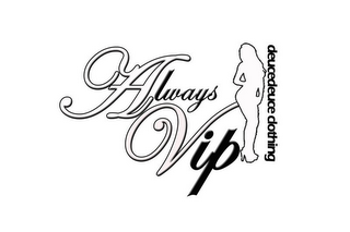 ALWAYS VIP DEUCE DEUCE CLOTHING logo