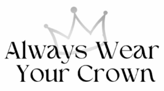 ALWAYS WEAR YOUR CROWN logo