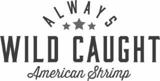 ALWAYS WILD CAUGHT AMERICAN SHRIMP