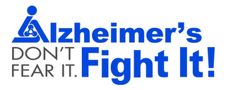 ALZHEIMER'S DON'T FEAR IT. FIGHT IT! logo