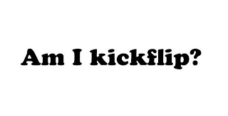 AM I KICKFLIP? logo