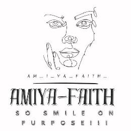AM... I... YA... FAITH... AMIYA-FAITH SO SMILE ON PURPOSE!!! logo
