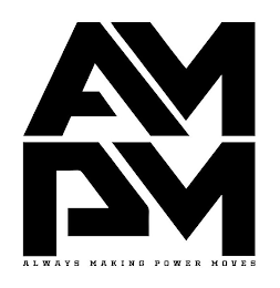 AM PM ALWAYS MAKING POWER MOVES logo