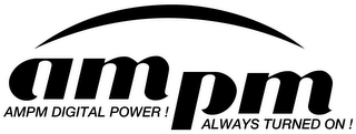 AM PM AMPM DIGITAL POWER! ALWAYS TURNED ON! logo