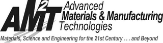 AM2T ADVANCED MATERIALS & MANUFACTURINGTECHNOLOGIES MATERIALS, SCIENCE AND ENGINEERING FOR THE 21ST CENTURY . . . AND BEYOND logo