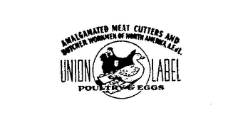 AMALGAMATED MEAT CUTTERS AND BUTCHER WORKMEN OF NORTH AMERICA A.E. OF L. UNION LABEL POULTRY & EGGS logo