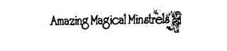 AMAZING MAGICAL MINSTRELS
