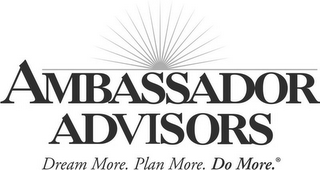 AMBASSADOR ADVISORS DREAM MORE, PLAN MORE, DO MORE logo