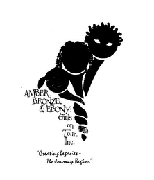 AMBER, BRONZE, & EBONY: GIRLS ON TOUR, INC. "CREATING LAGACIES- THE JOURNEY BEGINS" logo