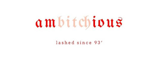 AMBITCHIOUS LASHED SINCE 93' logo