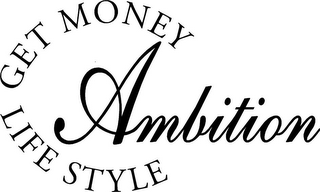 AMBITION GET MONEY LIFE STYLE logo