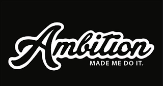 AMBITION MADE ME DO IT. logo