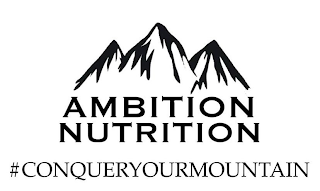 AMBITION NUTRITION #CONQUERYOURMOUNTAIN logo