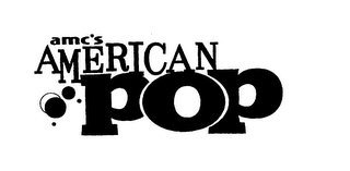 AMC'S AMERICAN POP