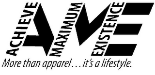 AME ACHIEVE MAXIMUM EXISTENCE MORE THAN APPAREL...IT'S A LIFESTYLE. logo