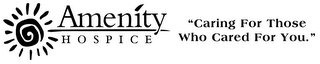 AMENITY HOSPICE "CARING FOR THOSE WHO CARED FOR YOU." logo