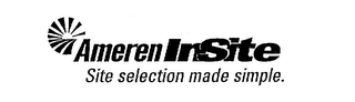 AMEREN INSITE SITE SELECTION MADE SIMPLE.