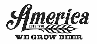 AMERICA ESTB 1776 WE GROW BEER