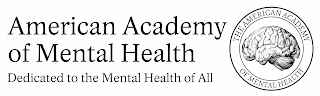 AMERICAN ACADEMY OF MENTAL HEALTH DEDICATED TO THE MENTAL HEALTH OF ALL THE AMERICAN ACADEMY OF MENTAL HEALTH logo
