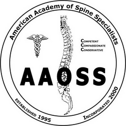 AMERICAN ACADEMY OF SPINE SPECIALISTS AAOSS ESTABLISHED 1995 INCORPORATED 2000 COMPETENT COMPASSIONATE CONSERVATIVE logo