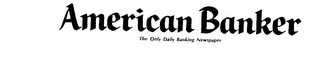AMERICAN BANKER THE ONLY DAILY BANKING NEWSPAPER logo