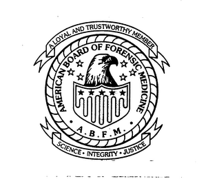 AMERICAN BOARD OF FORENSIC MEDICINE A.B.F.M. SCIENCE - INTEGRITY-JUSTICE A LOYAL AND TRUSTWORTHY MEMBER logo