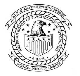 AMERICAN BOARD OF PSYCHOLOGICAL SPECIALTIES A.B.P.S. A LOYAL AND TRUSTWORTHY MEMBER SCIENCE INTEGRITY JUSTICE logo