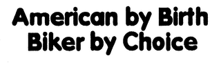 AMERICAN BY BIRTH BIKER BY CHOICE logo