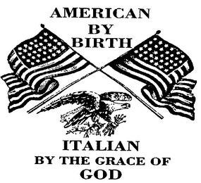 AMERICAN BY BIRTH ITALIAN BY THE GRACE OF GOD logo